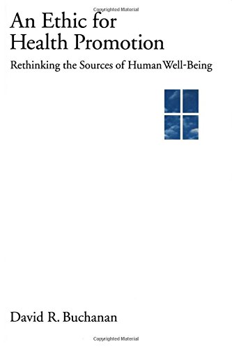 An Ethic for Health Promotion Rethinking the Sources of Human Well-Being [Hardcover]