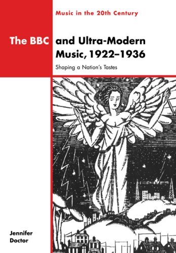 The BBC and Ultra-Modern Music, 1922}}}1936 Shaping a Nation's Tastes [Paperback]