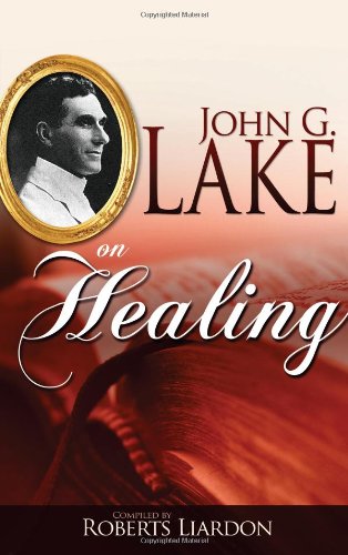 John G Lake On Healing [Paperback]