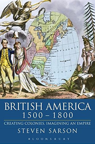 British America, 1500-1800 Creating Colonies, Imagining an Empire [Paperback]