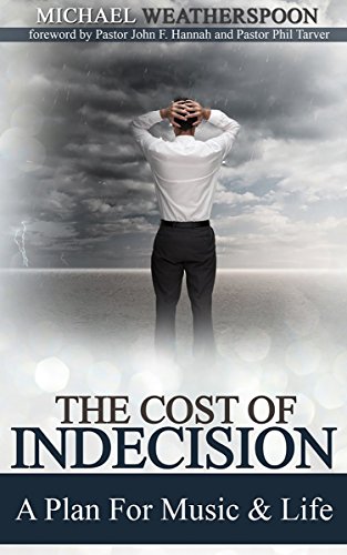 The Cost Of Indecision A Plan For Music & Life [Paperback]