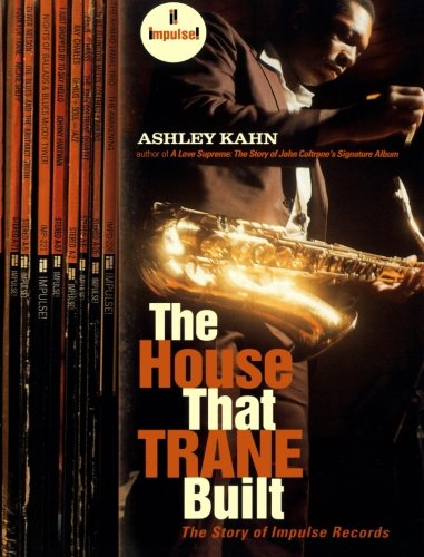 The House That Trane Built The Story of Impulse Records [Paperback]
