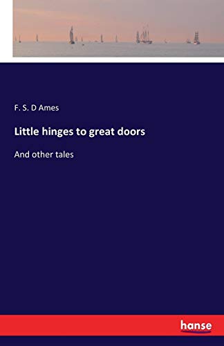 Little Hinges To Great Doors And Other Tales [Paperback]