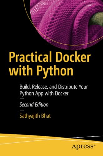 Practical Docker with Python Build, Release, and Distribute Your Python App wit [Paperback]