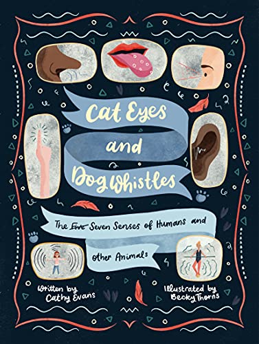 Cat Eyes and Dog Whistles The Five Seven Senses of Humans and Other Animals [Hardcover]