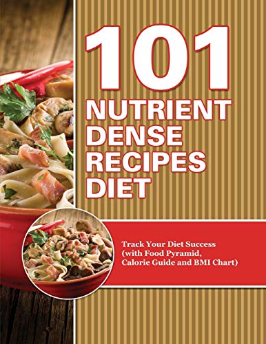 101 Nutrient Dense Recipes Diet Track Your Diet Success (with Food Pyramid, Cal [Paperback]