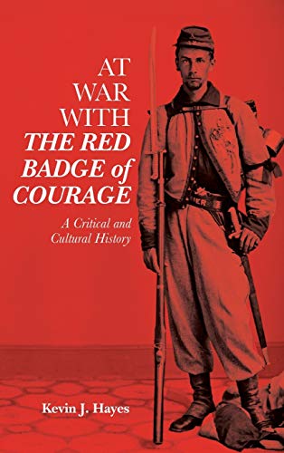 At War with &lti&gtThe Red Badge of Courage&lt/i&gt A Critical and Cultural [Hardcover]