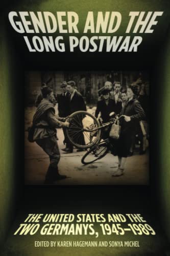 Gender And The Long Postwar The United States And The Two Germanys, 1945-1989 [Paperback]