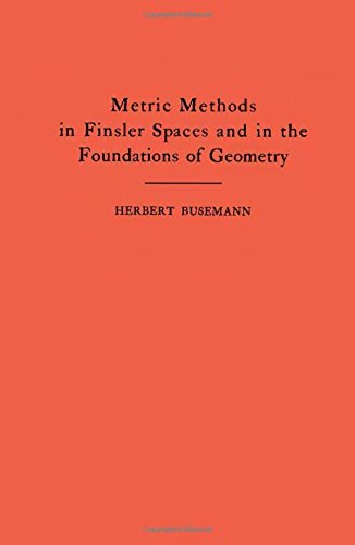 Metric Methods of Finsler Spaces and in the Foundations of Geometry. (AM-8) [Paperback]