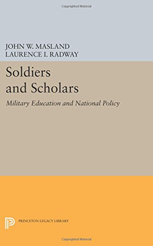 Soldiers and Scholars Military Education and National Policy [Paperback]
