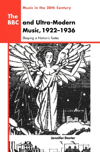 The BBC and Ultra-Modern Music, 1922}}}1936 Shaping a Nation's Tastes [Hardcover]
