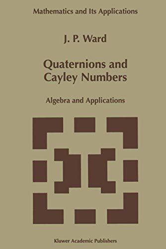 Quaternions and Cayley Numbers Algebra and Applications [Paperback]