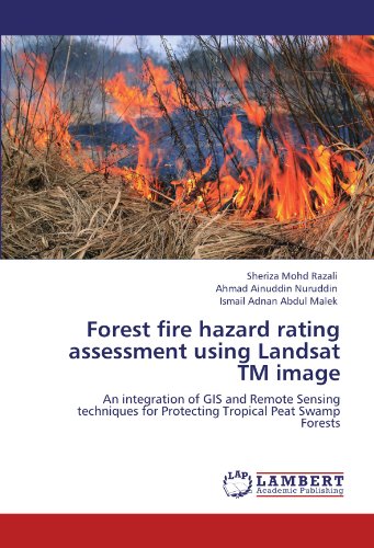 Forest Fire Hazard Rating Assessment Using Landsat Tm Image [Paperback]