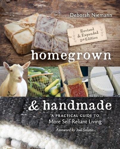 Homegrown &amp Handmade A Practical Guide to More Self-reliant Living [Paperback]