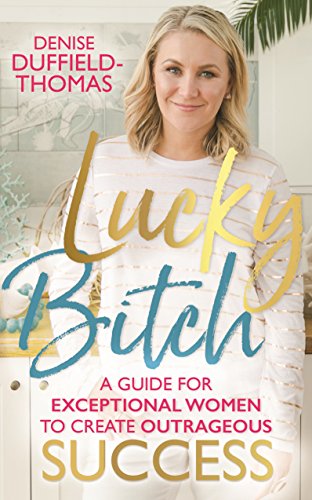 Lucky Bitch A Guide for Exceptional Women to Create Outrageous Success [Paperback]