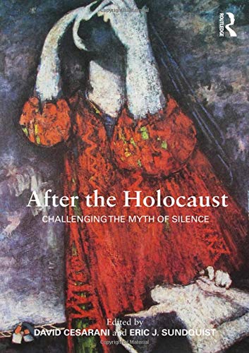 After the Holocaust Challenging the Myth of Silence [Paperback]