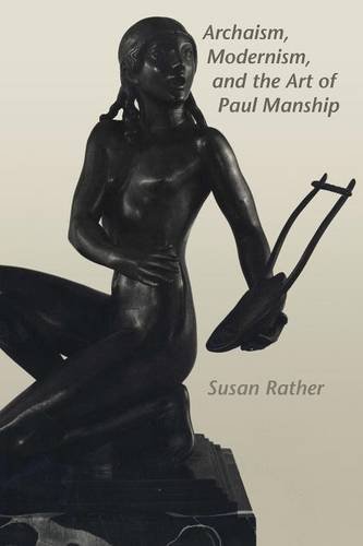 Archaism, Modernism, And The Art Of Paul Manship (american Studies Series) [Paperback]