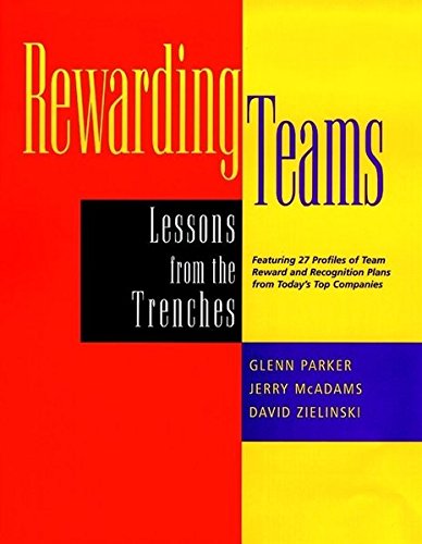 Rewarding Teams Lessons from the Trenches [Paperback]