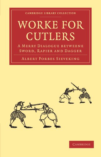 Worke for Cutlers A Merry Dialogue betweene Sword, Rapier and Dagger [Paperback]