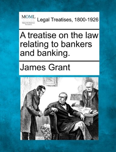 treatise on the law relating to bankers and Banking [Paperback]