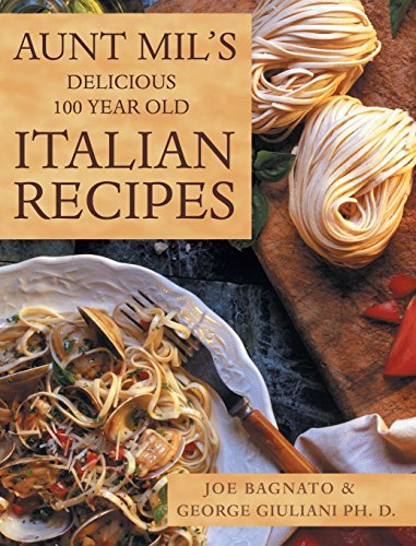 Aunt Mil's Delicious 100 Year Old Italian Recipes [Hardcover]