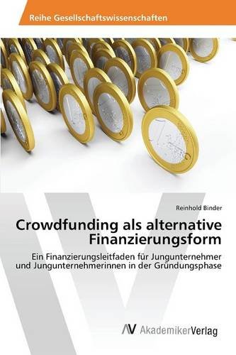 Crowdfunding Als Alternative Finanzierungsform (german Edition) [Paperback]
