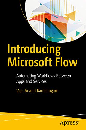 Introducing Microsoft Flow Automating Workflows Between Apps and Services [Paperback]