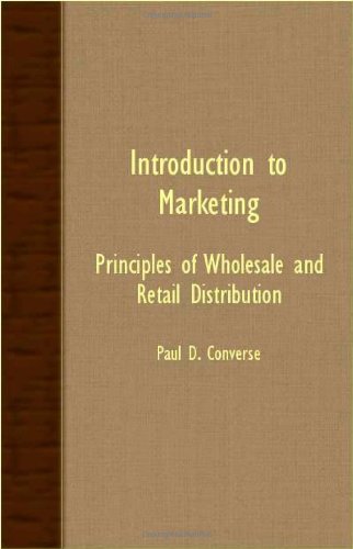 Introduction to Marketing - Principles of Wholesale and Retail Distribution [Unknown]