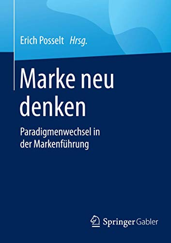 Marke neu denken Paradigmenwechsel in der Markenfhrung [Paperback]