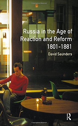 Russia in the Age of Reaction and Reform 1801-1881 [Paperback]