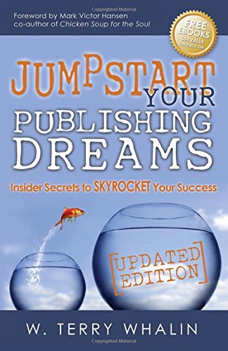 Jumpstart Your Publishing Dreams Insider Secrets to Skyrocket Your Success [Paperback]
