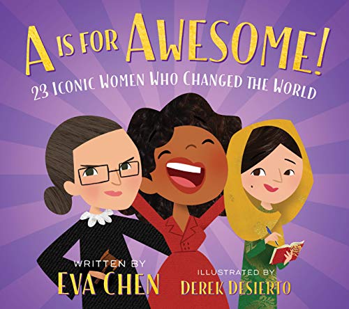 A Is for Awesome 23 Iconic Women Who Changed the World [Board book]