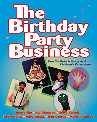 Birthday Party Business  How to Make a Living As a Children's Entertainer [Paperback]