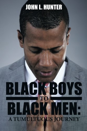 Black Boys to Black Men  A Tumultuous Journey [Paperback]