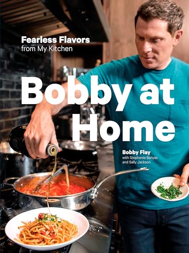 Bobby at Home Fearless Flavors from My Kitchen A Cookbook [Hardcover]