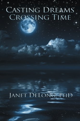 Casting Dreams Crossing Time [Paperback]