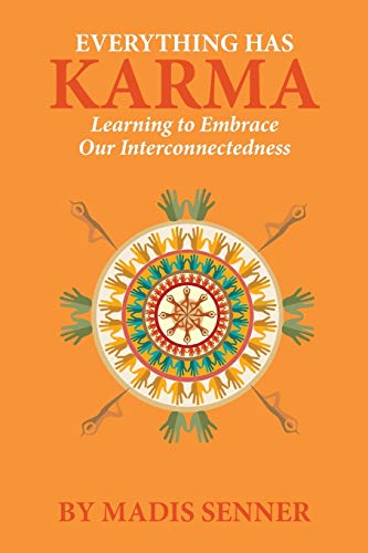 Everything Has Karma  Learning to Embrace Our Interconnectedness [Paperback]