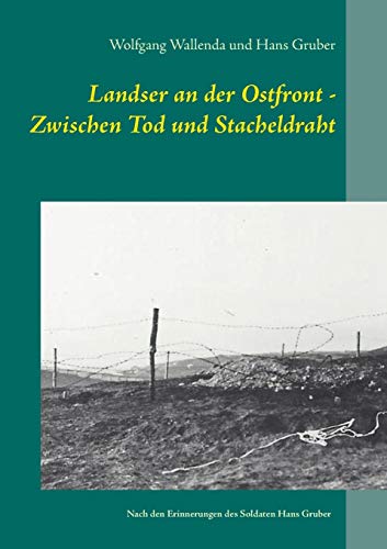Landser An Der Ostfront - Zwischen Tod Und Stacheldraht (german Edition) [Paperback]