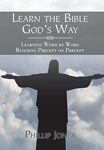 Learn the Bible God's Way  Learning Word by Word, Building Precept on Precept [Hardcover]