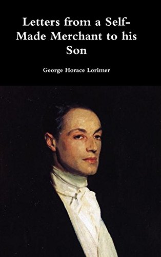 Letters From A Self-Made Merchant To His Son [Hardcover]