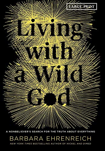 Living with a Wild God A Nonbeliever's Search for the Truth about Everything [Hardcover]