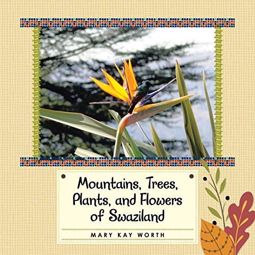 Mountains, Trees, Plants, And Flowers Of Swaziland [Paperback]