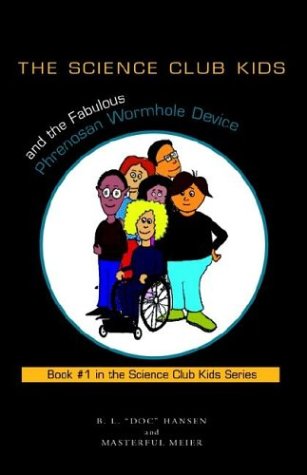 Science Club Kids and the Fabulous Phrenosan Wormhole Device [Paperback]