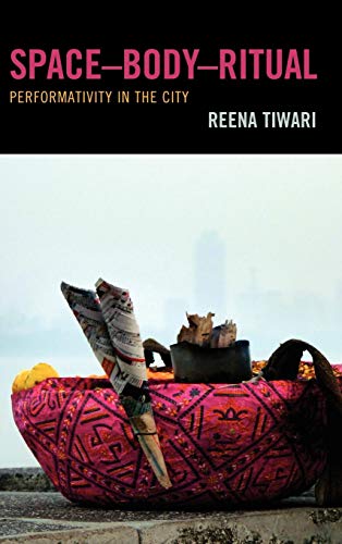 Space-Body-Ritual Performativity in the City [Hardcover]