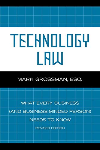 Technology Law What Every Business (And Business-Minded Person) Needs to Know [Paperback]