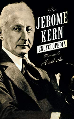 The Jerome Kern Encyclopedia [Hardcover]