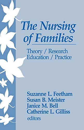 The Nursing of Families Theory/Research/Education/Practice [Paperback]
