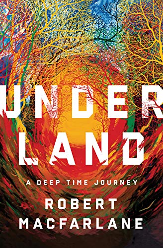 Underland A Deep Time Journey [Hardcover]