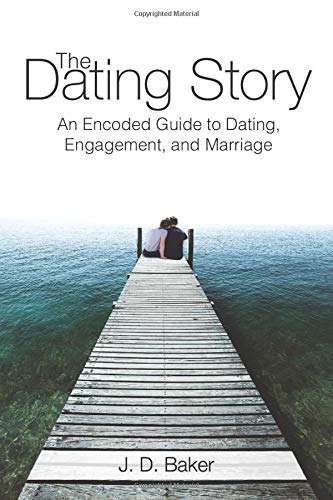 Dating Story  An Encoded Guide to Dating, Engagement, and Marriage [Paperback]