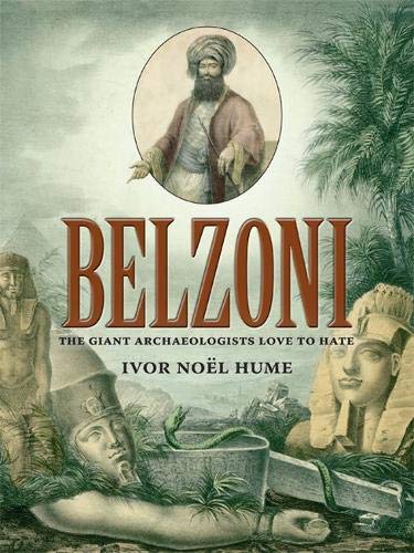 Belzoni  The Giant Archaeologists Love to Hate [Paperback]